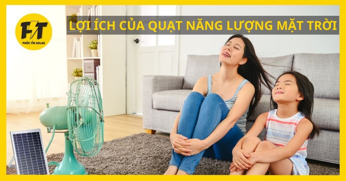 Quạt năng lượng mặt trời có lợi ích như thế nào